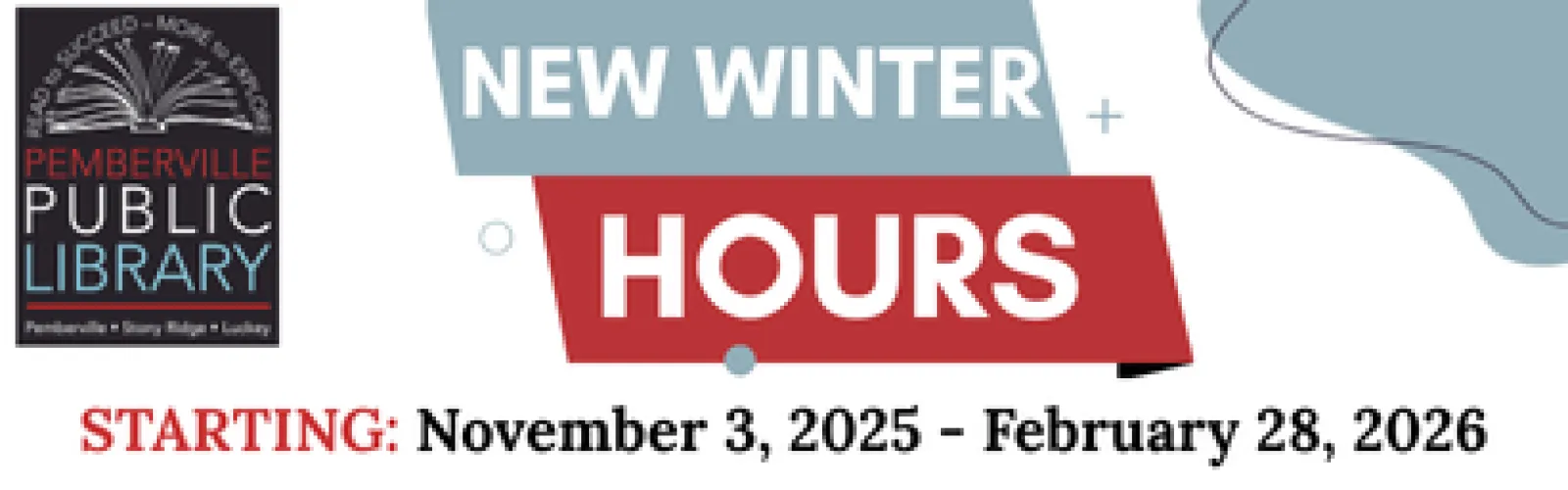 An alert that there are new winter hours coming to the library from November 3, 2025 to Febraruary 28, 2026.